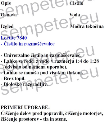 SPREJ ČISTILO 1/750ml LOCTITE 7840 - NATURAL BLUE je koncentrirano, biološko razgradljivo čistilo, ki ne vsebuje nevarnih topil in se redči z vodo, za širok spekter aplikacij v industrijskem čiščenju. Običajno se uporablja pri motorjih, strojih,