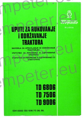 PRIROČNIK glej: 218949 ZA ROKOVANJE IN VZDRŽEVANJE TRAKTOR TD - TORPEDO 6806 - TD7506 - TD9006 (06.86)